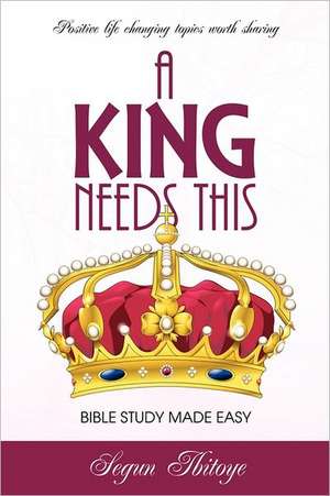 A King Needs This de Segun Ibitoye