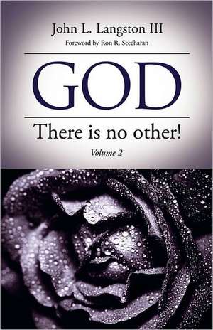 God, There Is No Other! Volume 2 de John L. Langston