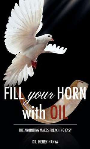 Fill Your Horn with Oil de Henry Hanya