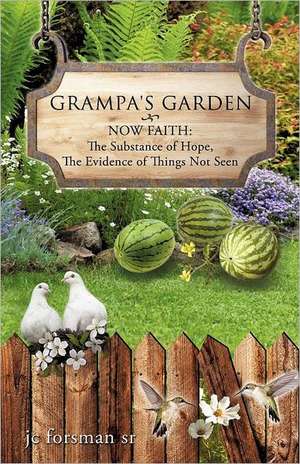 Grampa's Garden de jc forsman sr