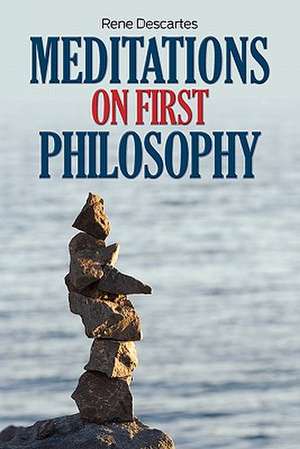 Meditations on First Philosophy de Rene Descartes