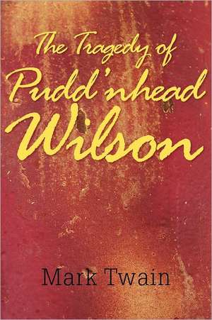 The Tragedy of Pudd'nhead Wilson de Mark Twain