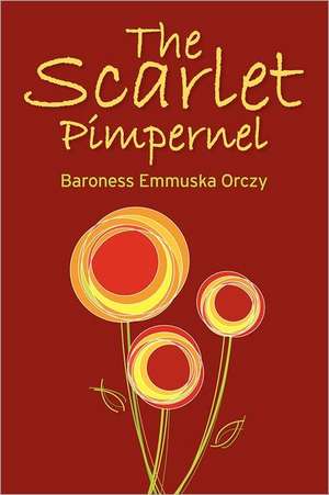 The Scarlet Pimpernel de Baroness Emmuska Orczy