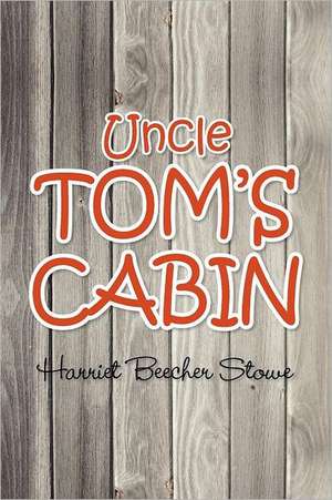 Uncle Tom's Cabin de Harriet Beecher Stowe