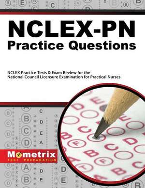 NCLEX-PN Practice Questions: NCLEX Practice Tests & Exam Review for the National Council Licensure Examination for Practical Nurses de NCLEX Exam Secrets Test Prep Team