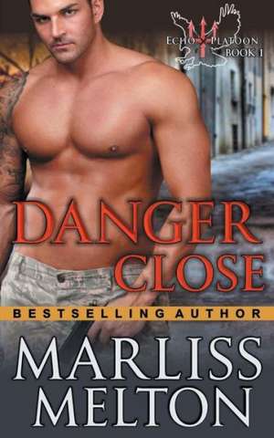 Danger Close (the Echo Platoon Series, Book 1): The Jewish Engineer Behind Hitler's Volkswagen de Marliss Melton