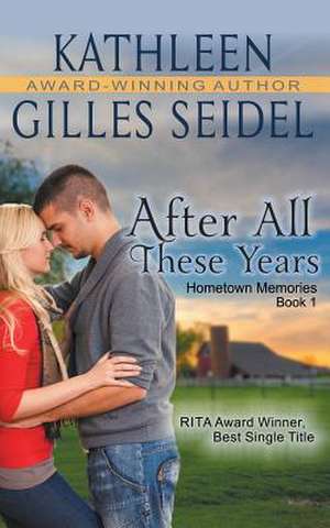 After All These Years (Hometown Memories, Book 1) de Kathleen Gilles Seidel