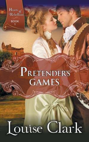 Pretender's Game (Hearts of Rebellion Series, Book 1) de Louise Clark