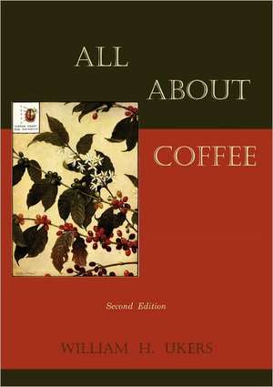 All about Coffee (Second Edition) de William H. Ukers