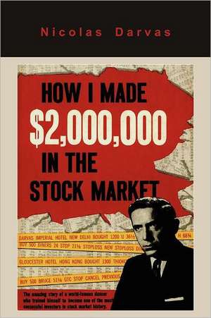 How I Made $2,000,000 in the Stock Market de Nicolas Nicolas Darvas