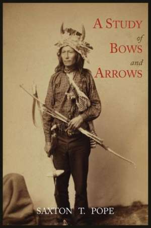 A Study of Bows and Arrows de Saxton T. Pope