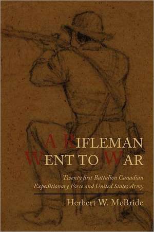 A Rifleman Went to War de Herbert Wes McBride