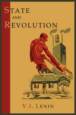 State and Revolution de Vladimir Ilich Lenin