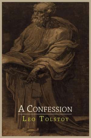 A Confession de Leo Nikolayevich Tolstoy