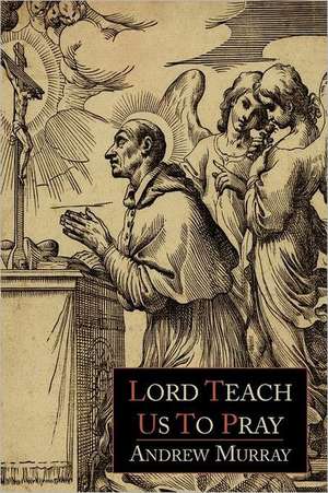 Lord, Teach Us to Pray de Andrew Murray