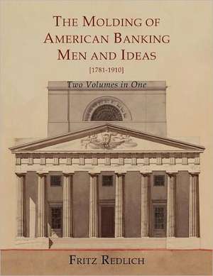 The Molding of American Banking de Fritz Redlich