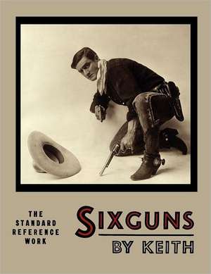 Sixguns by Keith de Elmer Keith