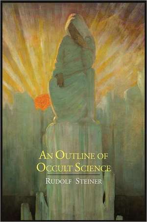 An Outline of Occult Science de Rudolf Steiner