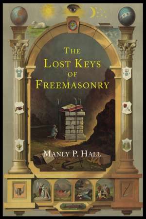 The Lost Keys of Freemasonry de Manly P. Hall