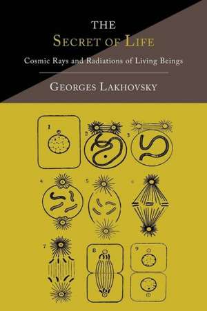 The Secret of Life de Georges Lakhovsky