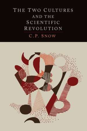 The Two Cultures and the Scientific Revolution de C. P. Snow