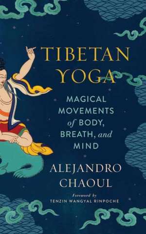 Tibetan Yoga de Alejandro Chaoul