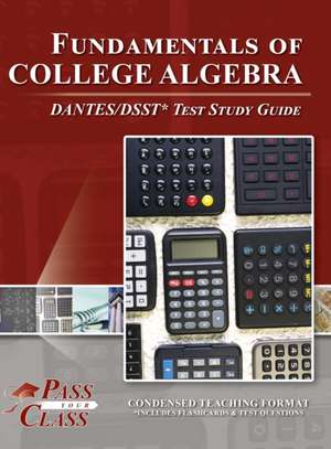 Fundamentals of College Algebra DANTES/DSST Test Study Guide de Passyourclass