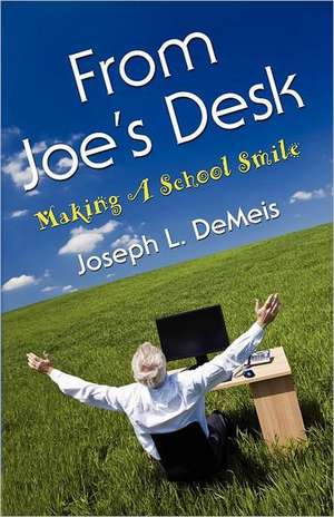 From Joe's Desk: Making a School Smile de Joseph L. Demeis