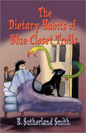 The Dietary Habits of Blue Closet Trolls de R. Sutherland Smith