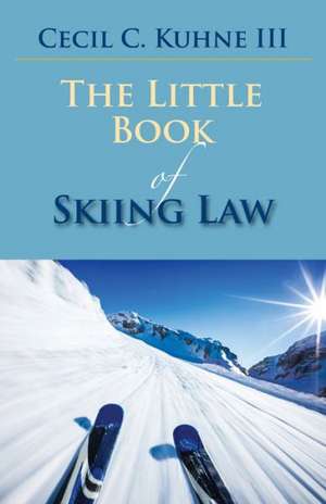 The Little Book of Skiing Law de Cecil C.III Kuhne