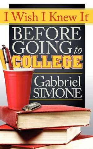 I Wish I Knew It Before Going to College de Gabbriel Simone