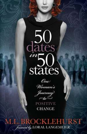 50 Dates in 50 States: One Woman's Journey to Positive Change de M. L. Brocklehurst