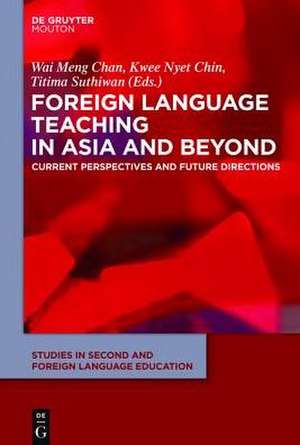 Foreign Language Teaching in Asia and Beyond: Current Perspectives and Future Directions de Wai Meng Chan