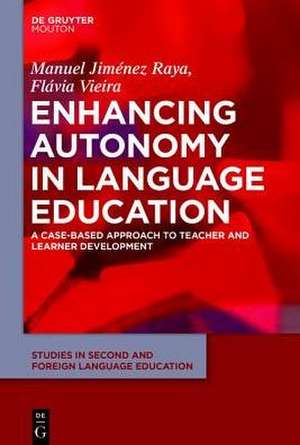 Enhancing Autonomy in Language Education: A Case-Based Approach to Teacher and Learner Development de Manuel Raya