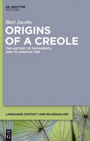 Origins of a Creole: The History of Papiamentu and Its African Ties de Bart Jacobs