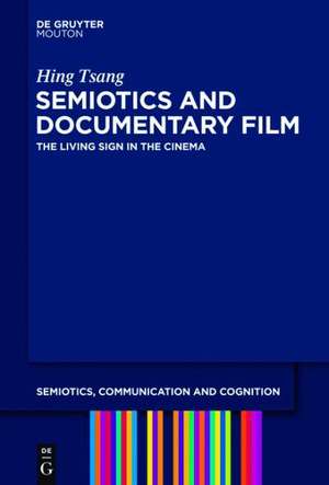 Semiotics and Documentary Film: The Living Sign in the Cinema de Hing Tsang