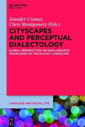 Cityscapes and Perceptual Dialectology: Global Perspectives on Non-Linguists’ Knowledge of the Dialect Landscape de Jennifer Cramer