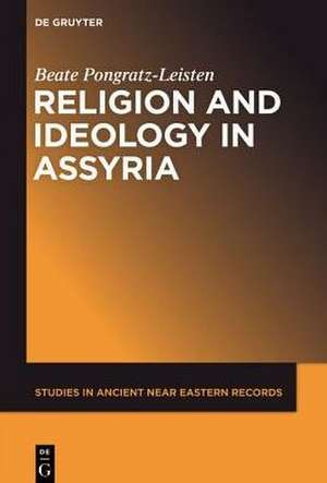 Religion and Ideology in Assyria de Beate Pongratz-Leisten