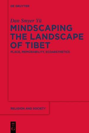 Mindscaping the Landscape of Tibet: The Problem of Death and Life in Psychotherapy, Existentialism, and Buddhism de Dan Smyer Yu