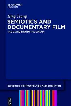 Semiotics and Documentary Film: The Living Sign in the Cinema de Hing Tsang