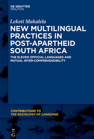 New Multilingual Practices in Post-Apartheid South Africa: The Eleven Official Languages and Mutual Iinter-Comprehensibility de Leketi Makalela