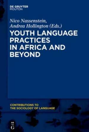 Youth Language Practices in Africa and Beyond de Nico Nassenstein