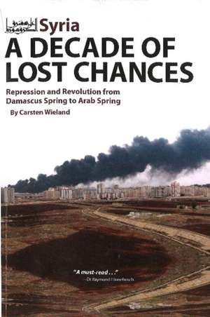 Syria - A Decade of Lost Chances de Carsten Wieland