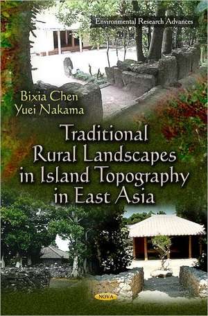 Traditional Rural Landscapes in Island Topography in East Asia de Bixia Chen