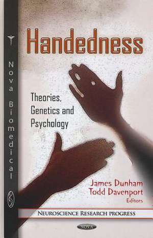 Handedness: Theories, Genetics and Psychology de James Dunham