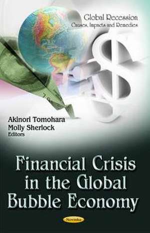 Financial Crisis in the Global Bubble Economy de Akinori Tomohara