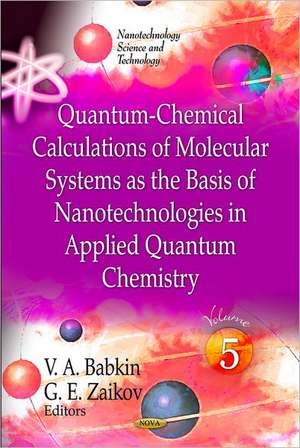 Quantum-Chemical Calculations of Molecular Systems as the Basis of Nanotechnologies in Applied Quantum Chemistry de V. A. Babkin