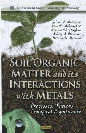 Soil Organic Matter and Its Interactions with Metals de Galina V. Motuzova