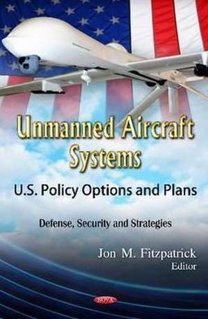 Unmanned Aircraft Systems de Jon M. Fitzpatrick