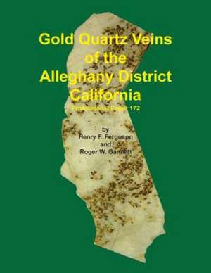 Gold Quartz Veins of the Alleghany District California de Henry F. Ferguson